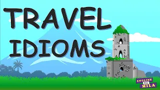 10+ Useful TRAVEL IDIOMS you need to know - Phrases about travelling - Advanced English Vocabulary