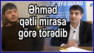 "Əhməd qətli miras üstə, bilərəkdən törədib, günahkar isə Bikədir" Psixoterapevtdən ŞOK açıqlamalar