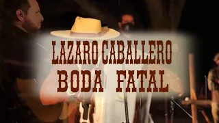 Lázaro Caballero "Boda Fatal" (Letra-Chamamé)