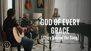 God of Every Grace (Story Behind the Song)