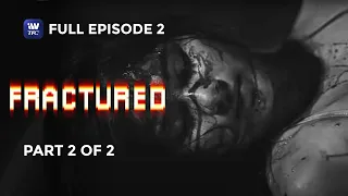 Fractured | Episode 2 | Part 2 of 2 | iWantTFC Original Series (with English and Spanish Subtitles)