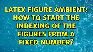 Latex figure ambient: how to start the indexing of the figures from a fixed number?