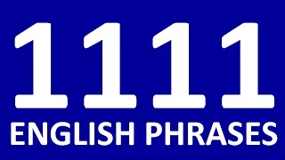 1111 ENGLISH PHRASES in Englsh speaking. Practice. Learn Phrases in English for English Conversation