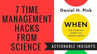 When: Scientific Secrets of Perfect Timing by Daniel Pink