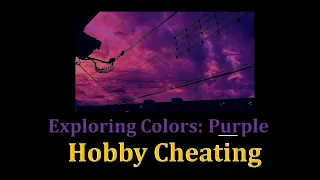 Hobby Cheating 234 - Exploring Colors - Purple