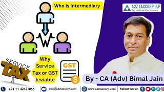 Who is Intermediary - Why Service Tax or GST leviable - Legal Jurisprudence || CA (Adv) Bimal Jain