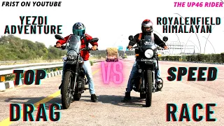 Yezdi Adventure VS Royal Enfield Himalayan | Drag Race | Top End | Race Till Thier Potential |#yezdi