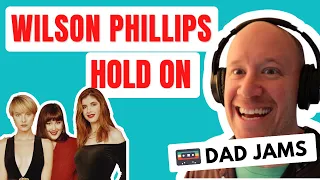 DAD REACTS  to WILSON PHILLIPS - HOLD ON (official Dad Jams Score)