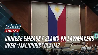 Chinese embassy slams PH lawmakers over ‘malicious’ claims | ANC