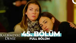 Kalbimdeki Deniz 45. Bölüm