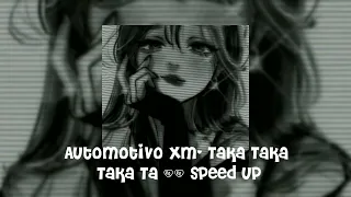 Automotive XM- Taka Taka Taka Ta || speed up