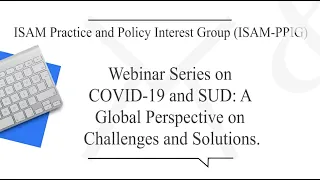 COVID-19 and Drug Addiction: A Global Perspective – Fourth ISAM Webinar (September 23rd, 2020)