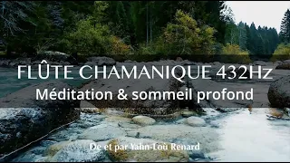 Flûte Chamanique 432Hz - Méditation & sommeil profond - Musique pour s'endormir