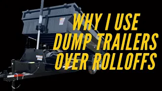 Why I use Dump Trailers vs Roll Off Dumpsters in my Dumpster Rental Business