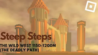 The Wild West 1150m-1200m (The Deadly Path) | Roblox Steep Steps