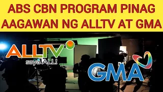 ABS CBN PROGRAM PINAG AAGAWAN NG ALLTV AT GMA