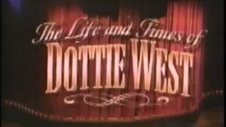 The Life and Times Of Dottie West