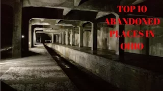 TOP 10 ABANDONED PLACES IN OHIO
