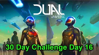 Day 16.0 Dual Universe 30 Day Challenge