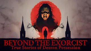 BEYOND THE EXORCIST: TRUE STORIES OF DEMON POSSESSION | TRAILER