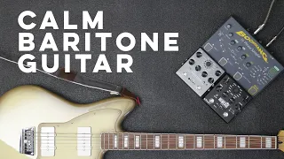 Calm Baritone Guitar // Source Audio Nemesis and Ventris