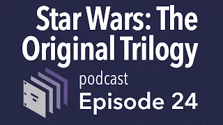 Episode 24 — Star Wars: The Original Trilogy | Beyond the Screenplay