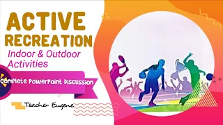 ACTIVE RECREATION: Indoor & Outdoor Activities | Complete discussion with Assessment | COT-Based_PPT