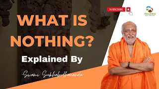 What is nothing? | swami sukhabodhananda #swamisukhabodhananda #sukhoham