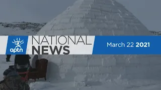 APTN National News March 22, 2021 – RCMP racism, Massive igloo