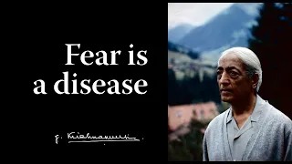 Fear is a disease | Krishnamurti