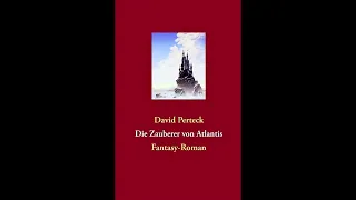 Die Zauberer von Atlantis - Fantasy-Roman - Vollständige Lesung (Hörbuch von David Perteck)