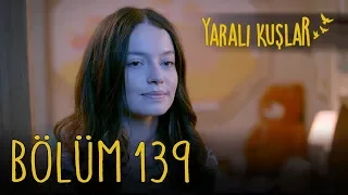 Yaralı Kuşlar 139. Bölüm