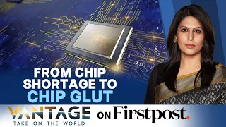 Semiconductor Glut In Global Market: From Shortage to Excess | Vantage with Palki Sharma