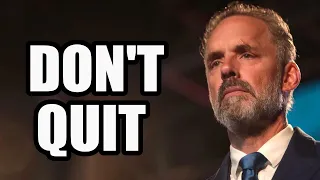 DON'T QUIT - Jordan Peterson (Best Motivational Speech)