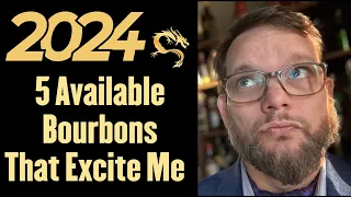 5 Available Bourbons That Excite Me In 2024