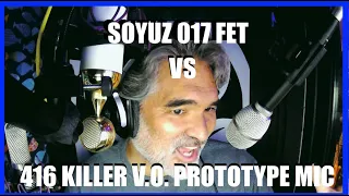 Soyuz 017 FET vs 416 Killer V.O. Prototype Mic