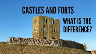 Castles and Forts: What is the difference?