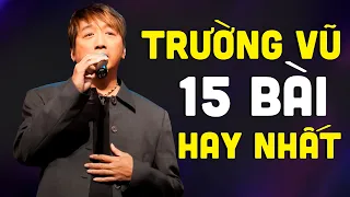 15 Bài Hát Hay Nhất Sự Nghiệp Ca Hát - Liên Khúc Nhạc Vàng Trường Vũ Nghe Mãi Vẫn Thấy Hay