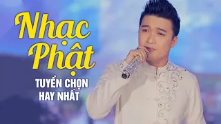 Nhạc Phật Tuyển Chọn Hay Nhất 2022 | Album Nhạc Phật Kiếp Nhân Sinh, Cát Bụi Cuộc Đời