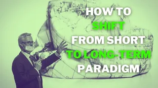 How to SHIFT to LONG TERM paradigm - Michael O'Sullivan