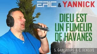 Eric & Yannick: DIEU EST UN FUMEUR DE HAVANES (by S. Gainsbourg & C. Deneuve)