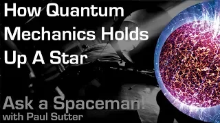 How Quantum Mechanics Holds Up a Dead Star - Ask a Spaceman!