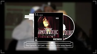 The Game ft. 50 Cent - How We Do (Dj Juize Remix)