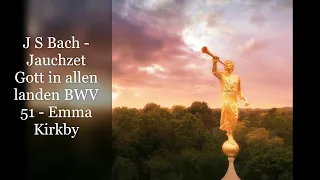 J S Bach - Jauchzet Gott in allen landen bwv 51 - Emma Kirkby