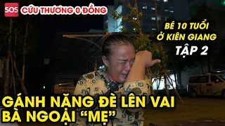 Cha bỏ đi, mẹ không liên lạc được, gánh nặng đè lên vai bà ngoại - người mẹ đặc biệt | Cứu thương 0đ