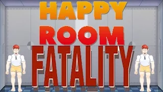 Happy Room- Fatalities