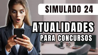 Simulado 24 - Atualidades para Concursos