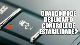 Quando pode desligar o controle de estabilidade?