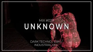 “Unknown” - Dark Techno / EBM / Industrial Mix 29 - FREE