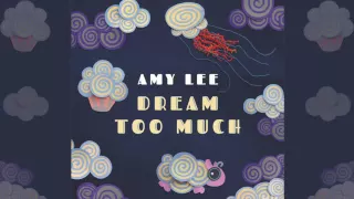 AMY LEE - "Dream Too Much" Official Audio